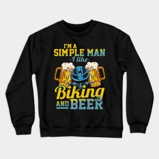 I'm A Simple Man I Love Biking And Beer Gift Crewneck Sweatshirt